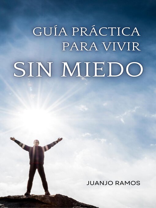 Title details for Guía práctica para vivir sin miedo by Juanjo Ramos - Available